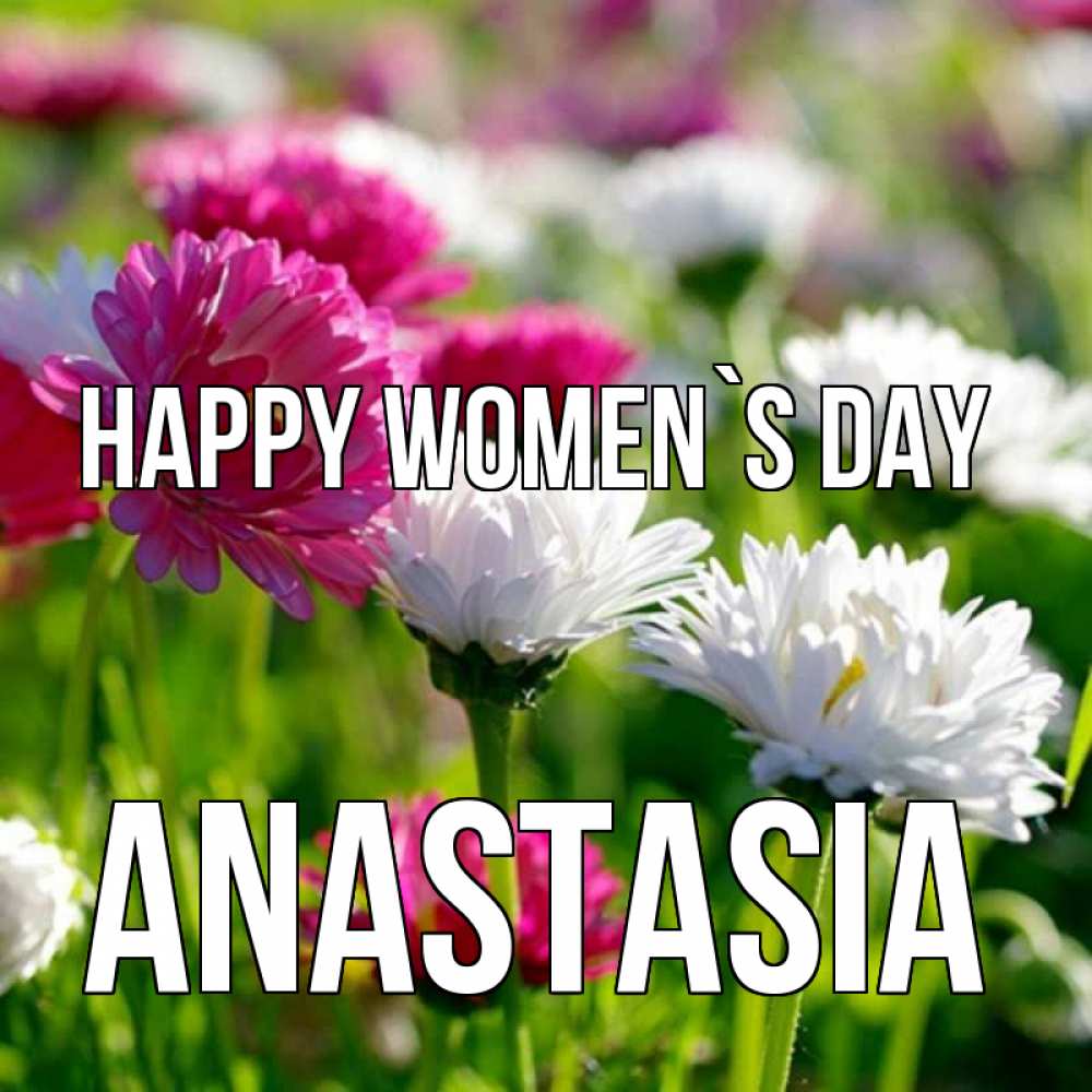 Greetings card с именем, Anastasia happy women`s day международный женский день 1 Greetings with text for free download 
